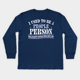 I Used To Be A People Person Funny Sarcastic Retro Vintage Kids Long Sleeve T-Shirt